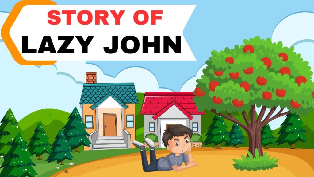 The Story of Lazy John Moral Story